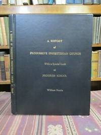 A History of Progressive Presbyterian Church, with a Special Look at Progress School by Norris, William A.; [and] Doris Cannon - 1994