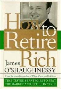 How to Retire Rich: Time-Tested Strategies to Beat the Market and Retire in Style