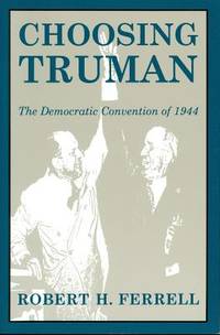 Choosing Truman : The Democratic Convention of 1944