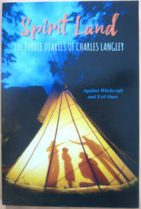 Spirit Land: The Peyote Diaries of Charles Langley: Against Witchcraft and Evil Ones