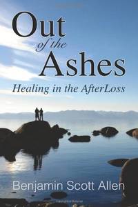 Out of the Ashes: Healing in the AfterLoss