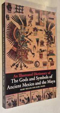 An Illustrated Dictionary of the Gods and Symbols of Ancient Mexico and the Maya