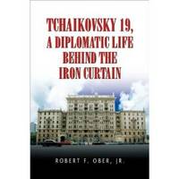 Tchaikovsky 19, a Diplomatic Life Behind the Iron Curtain