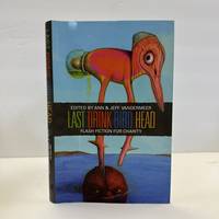 LAST DRINK BIRD HEAD: FLASH FICTION FOR CHARITY [Signed]