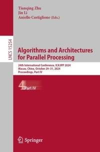Algorithms and Architectures for Parallel Processing : 24th International Conference, ICA3PP...