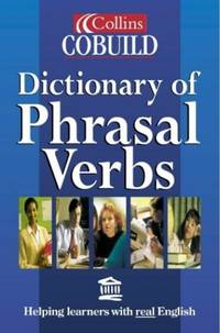 Collins COBUILD Dictionary of Phrasal Verbs: Helping learners with real English