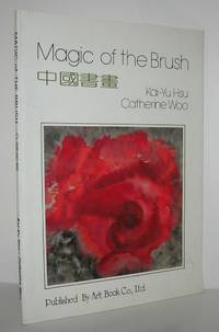 MAGIC OF THE BRUSH by Hsu, Kai-Yu and Catherine Woo - 1989