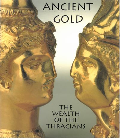 Ancient gold: The wealth of the Thracians.…