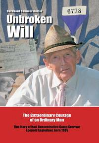 Unbroken Will: The Extraordinary Courage of an Ordinary Man The Story of Nazi Concentration Camp...