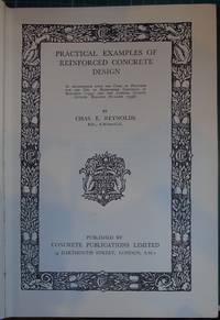 Practical Examples of Reinforced Concrete Design by Chas E Reynolds - 1938