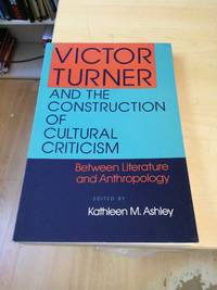 image of Victor Turner and the Construction of Cultural Criticism: Between Literature and Anthropology