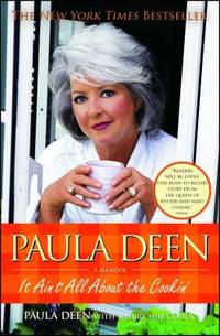 Paula Deen : It Ain&#039;t All about the Cookin&#039; by Paula Deen; Sherry Suib Cohen - 2009