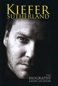 Kiefer Sutherland : The Biography