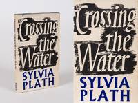 Crossing the Water. by Plath, Sylvia - 1971