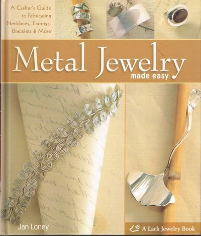 Metal Jewelry Made Easy. A Crafter’s Guide to…