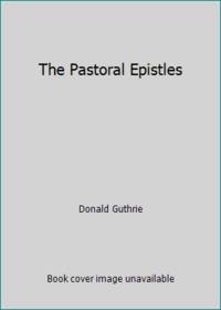 The Pastoral Epistles by Donald Guthrie - 1983