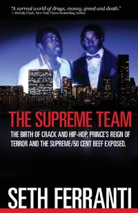 The Supreme Team: The Birth of Crack and Hip-Hop, Prince's Reign of Terror and the Supreme/50...