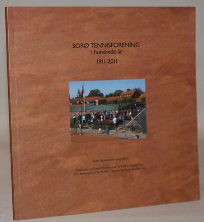 Sorø Tennisforening i hundrede år 1911-2011.