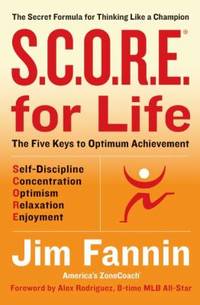 S. C. O. R. E. for Life : The Secret Formula for Thinking Like a Champion