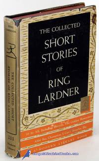 The Collected Short Stories of Ring Lardner (Modern Library #211.2)