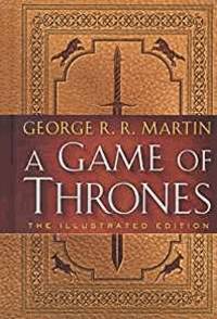 A Game of Thrones: The Illustrated Edition: A Song of Ice and Fire: Book One