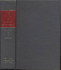 The Diary of Calvin Fletcher, Volume I, 1817-1838 Including Letters of Calvin Fletcher and Diaries and Letters of his Wife, Sarah Hill Fletcher