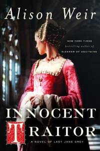 Innocent Traitor: A Novel of Lady Jane Grey