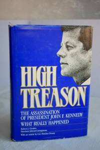 cover of High Treason: The Assassination of President John F. Kennedy : What Really Happened