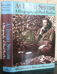 image of An Invisible Spectator: A Biography of Paul Bowles