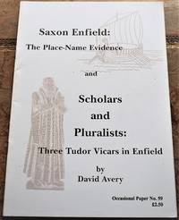 image of Saxon Enfield: The Place-name Evidence: and Scholars and Pluralists: Three Tudor Vicars in Enfield (Occasional Papers)
