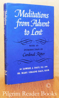 Meditations from Advent to Lent. by Daly SJ., Lowrie J. and Sr. Mary Virgene Daly RSM - 1966