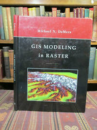 GIS Modeling in Raster by DeMers, Michael N - 2001