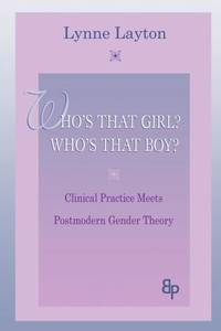 Who's That Girl? Who's That Boy?: Clinical Practice Meets Postmodern Gender Theory