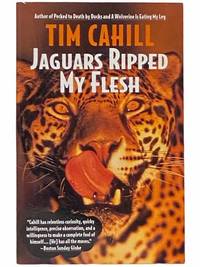 Jaguars Ripped My Flesh by Cahill, Tim - 1996