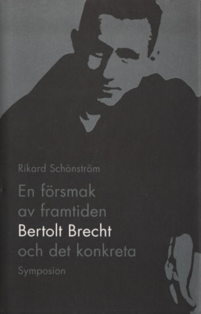 EN FÖRSMAK AV FRAMTIDEN. Bertolt Brecht och det…