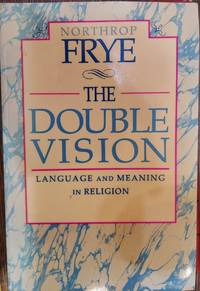 The Double Vision : Language and Meaning in Religion