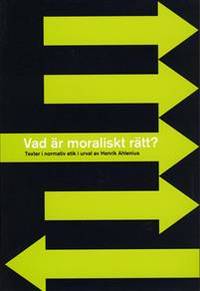Vad är moraliskt rätt? Texter i normativ etik.