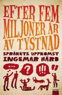Efter fem miljoner år av tystnad. Språkets…