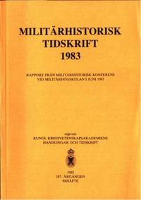 Militärhistorisk tidskrift 1983. Rapport från…
