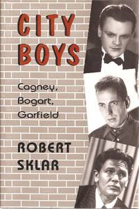 City Boys: Cagney, Bogart, Garfield by Sklar, Robert L