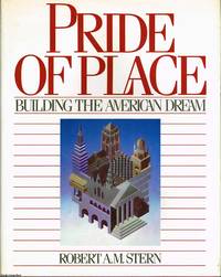 Pride of Place Building the American dream by Robert A.M. Stern - 1986