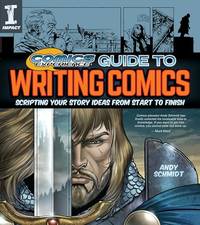 Comics Experience Guide to Writing Comics: Scripting Your Story Ideas from Start to Finish