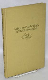 Labor and technology in the postwar era by Lokiec, Mitchell - 1973