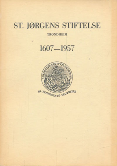 ST. JÃRGENS STIFTELSE. TRONDHEIM. 1607-1957.
