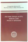 Income Inequality: Issues and Policy Options: A Symposium Sponsored By The Federal Reserve Bank of Kansas City: Jackson Hole, Wyoming, August 27-29, 1998