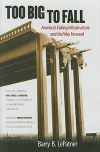 Too Big to Fall : America's Failing Infrastructure and the Way Forward