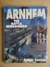 Arnhem: The Battle Remembered