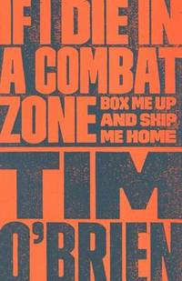 image of If I Die in a Combat Zone: Box Me Up and Ship Me Home