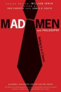 Mad Men and Philosophy: Nothing Is as It Seems by James B. South and Rod Carveth - 2010-02-01