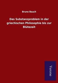 Das Substanzproblem in der griechischen Philosophie bis zur Blütezeit